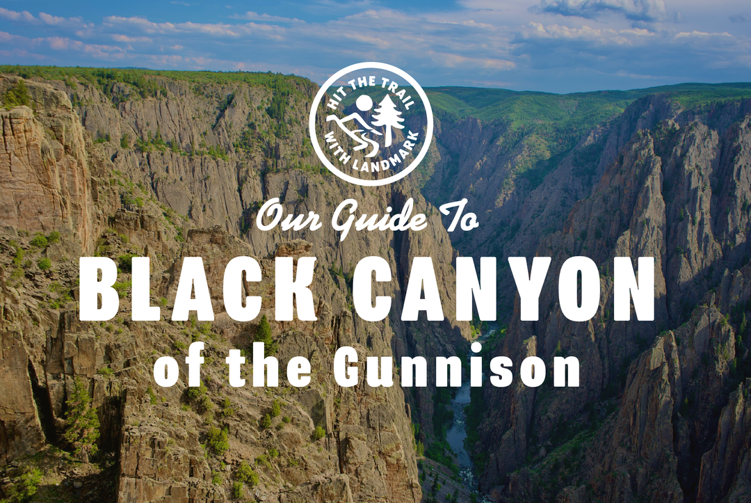 Hit the Trail with Landmark - A Day at Black Canyon of the Gunnison