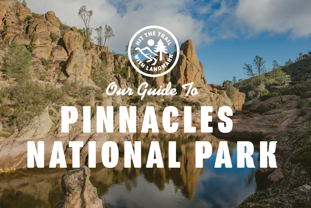 Hit the Trail with Landmark - One Day at Pinnacles National Park