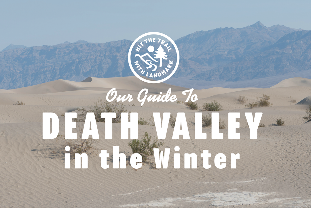 Hit the Trail with Landmark - Death Valley in the Winter