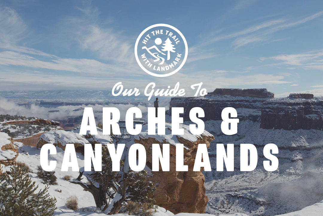 Hit the Trail with Landmark - Arches and Canyonlands