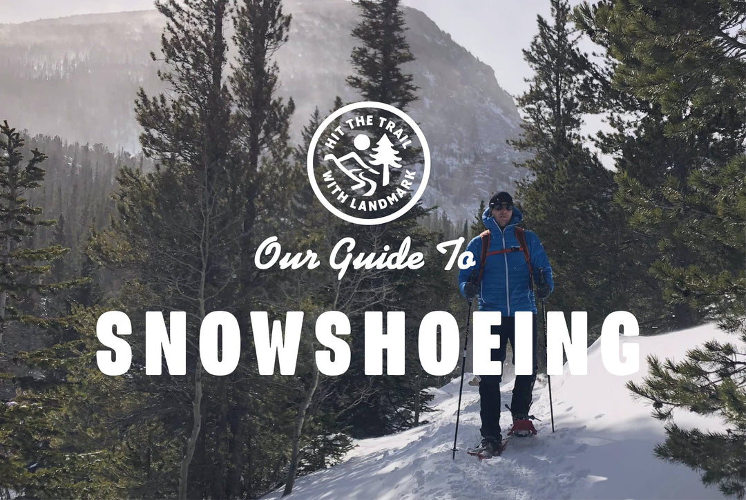 Hit the Trail with Landmark: Snowshoeing in Colorado